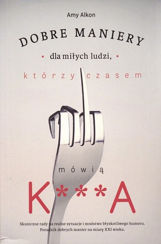 Dobre maniery dla miłych ludzi, którzy czasem mówią k***a