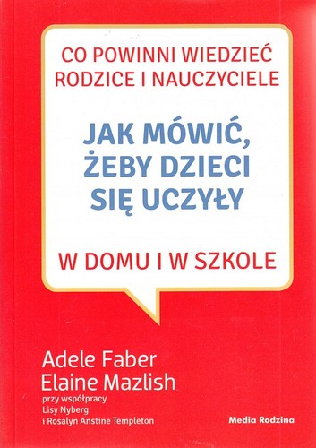 Jak mówić, żeby dzieci się uczyły w domu i w szkole