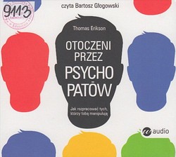Skan okładki: Otoczeni przez psychopatów : jak rozpracowac tych, którzy tobą manipulują