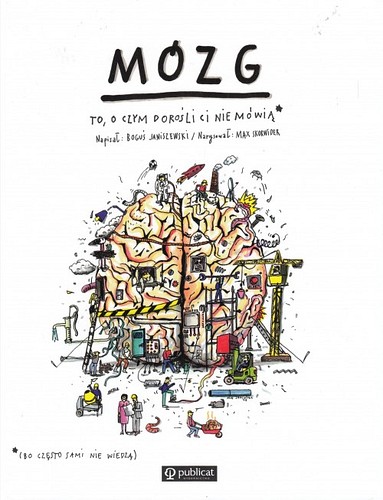 Mózg : to, o czym dorośli ci nie mówią (bo często sami nie wiedzą)