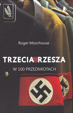 Skan okładki: Trzecia Rzesza w 100 przedmiotach