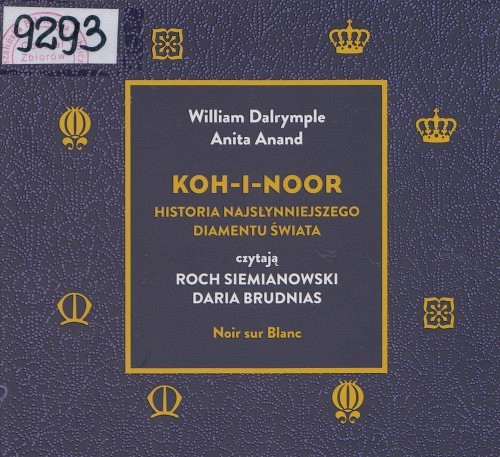 Koh-i-Noor : historia najsłynniejszego diamentu świata