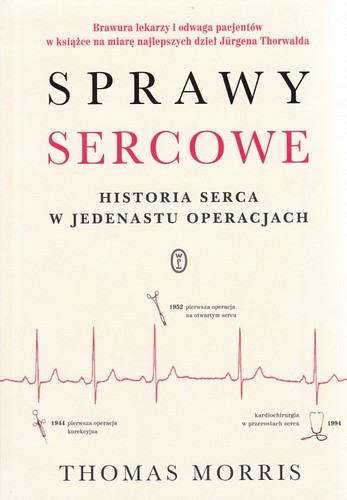 Sprawy sercowe : historia serca w jedenastu operacjach