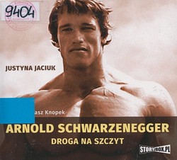 Skan okładki: Arnold Schwarzenegger : droga na szczyt