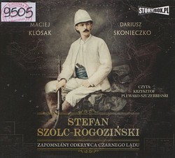 Skan okładki: Stefan Szolc-Rogoziński : zapomniany odkrywca Czarnego Lądu