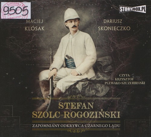 Stefan Szolc-Rogoziński : zapomniany odkrywca Czarnego Lądu