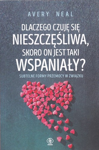 Dlaczego czuję się nieszczęsliwa, skoro on jest taki wspaniały?