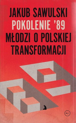 Pokolenie ’89 : młodzi o polskiej transformacji