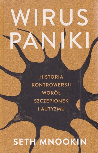 Wirus paniki : historia kontrowersji wokół szczepionek i autyzmu