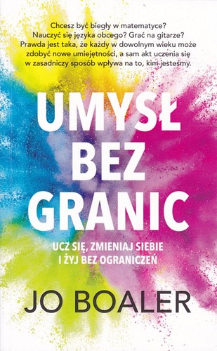 Umysł bez granic : ucz się, zmieniaj siebie i żyj bez ograniczeń