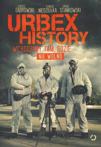 Urbex History : wchodzimy tam, gdzie nie wolno