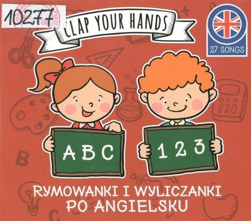 ABC & 123 Clap Your Hands : rymowanki i wyliczanki po angielsku