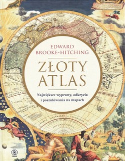 Skan okładki: Złoty atlas : największe wyprawy, odkrycia i poszukiwania na mapach