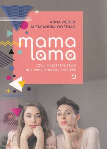 Mama lama czyli Macierzyństwo i inne przypadłości życiowe