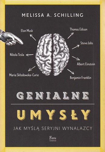 Genialne umysły : jak myślą seryjni wynalazcy