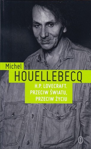 H.P. Lovecraft. Przeciw światu, przeciw życiu