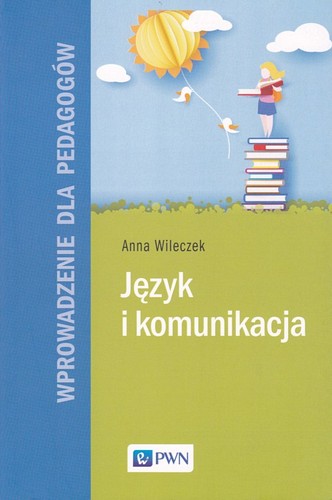 Język i komunikacja : wprowadzenie dla pedagogów