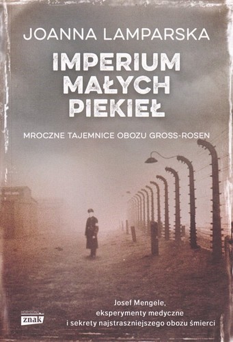 Imperium małych piekieł : mroczne tajemnice obozu Gross-Rosen