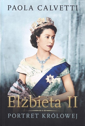 Elżbieta II : portret królowej