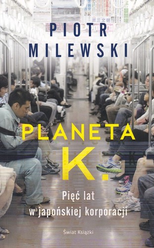 Planeta K. : pięć lat w japońskiej korporacji