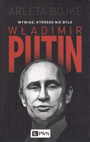 Władimir Putin : wywiad, którego nie było