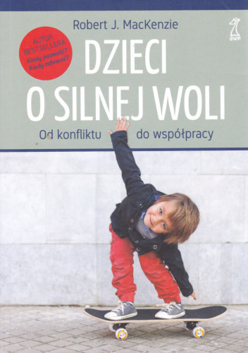 Dzieci o silnej woli : od konfliktu do współpracy