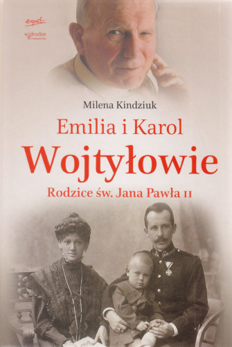 Emilia i Karol Wojtyłowie : rodzice św. Jana Pawła II