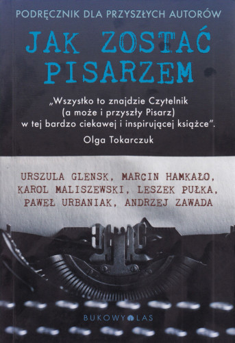 Jak zostać pisarzem : podręcznik dla przyszłych autorów