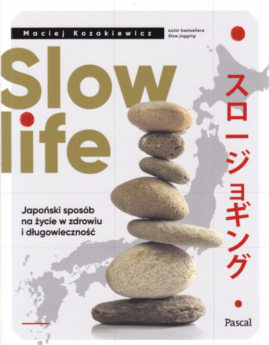 Slow life : japoński sposób na życie w zdrowiu i długowieczność