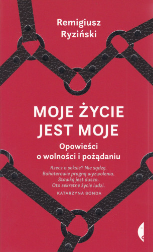 Moje życie jest moje : opowieści o wolności i pożądaniu