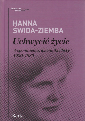 Uchwycić życie : wspomnienia, dzienniki i listy 1930-1989