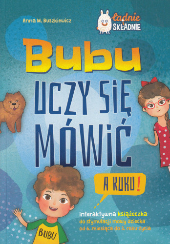 Bubu uczy się mówić: interaktywna książeczka do stymulacji mowy dziecka od 6 miesięcy do 3 roku życia