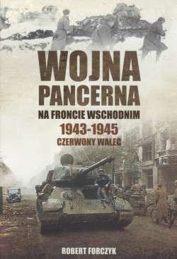 Skan okładki: Wojna pancerna na froncie wschodnim : 1943-1945 : czerwony walec