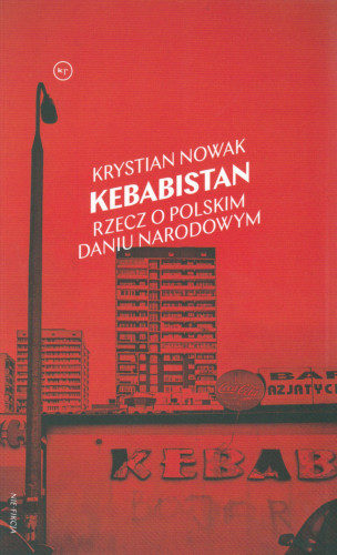 Kebabistan : rzecz o polskim daniu narodowym