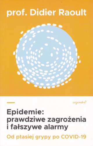 Epidemie : prawdziwe zagrożenia i fałszywe alarmy : od ptasiej grypy po COVID-19