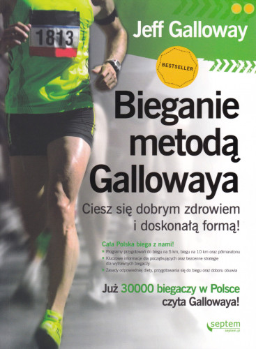 Bieganie metodą Gallowaya : ciesz się dobrym zdrowiem i doskonałą formą