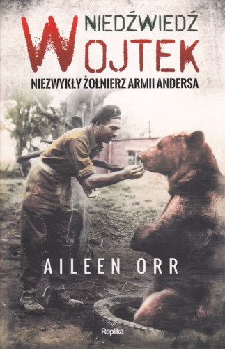 Niedźwiedź Wojtek : niezwykły żołnierz Armii Andersa