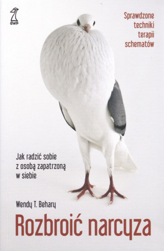 Rozbroić narcyza : jak radzić sobie z osobą zapatrzoną w siebie