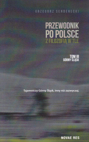 Przewodnik po Polsce z filozofią w tle. T. 3, Góny Śląsk