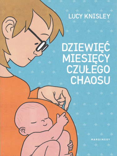 Dziewięć miesięcy czułego chaosu