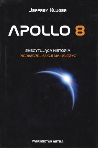 Apollo 8 : ekscytująca historia pierwszej misji na Księżyc