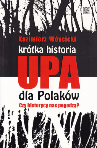 Krótka historia UPA dla Polaków : czy historycy nas pogodzą