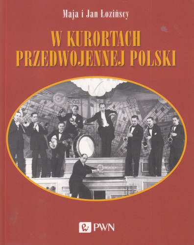 W kurortach przedwojennej Polski : narty, dancing, brydż