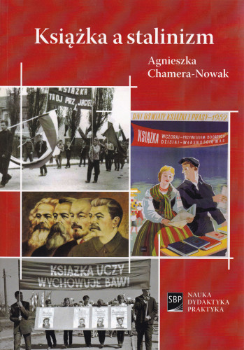Książka a stalinizm : Centralny Urząd Wydawnictw, Przemysłu Graficznego i Księgarstwa i jego rola w kształtowaniu ruchu wydawniczo-księgarskiego 1951-1956