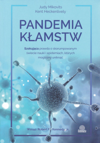 Pandemia kłamstw : szokująca prawda o skorumpowanym świecie nauki i epidemiach, których mogliśmy uniknąć