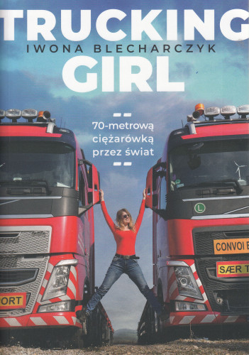 Trucking Girl : 70-metrową ciężarówką przez świat
