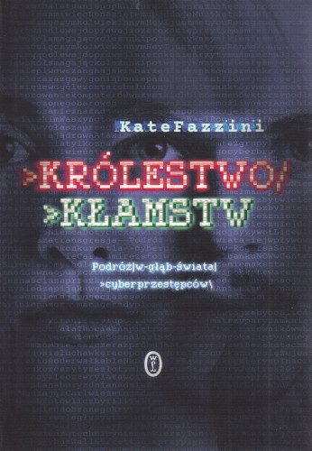 Królestwo kłamstw : podróż w głąb świata cyberprzestępców