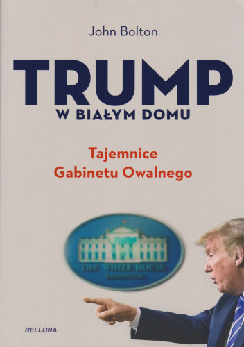 Trump w Białym Domu : tajemnice Gabinetu Owalnego