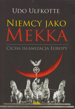 Skan okładki: Niemcy jako Mekka : cicha islamizacja Europy
