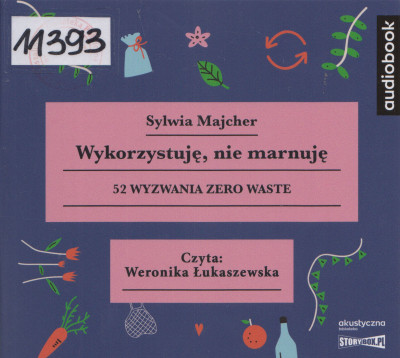 Wykorzystuję, nie marnuję